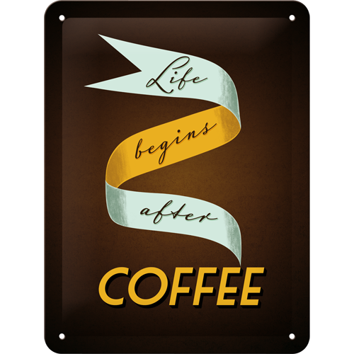 Life begins after Coffee - liten skylt